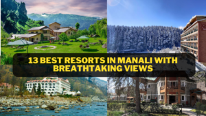 13 best resorts in Manali