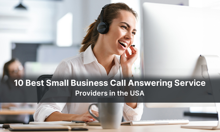 10 Best Small Business Call Answering Service Providers in the USA